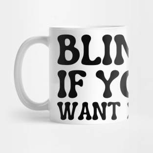 blink if you want me Mug